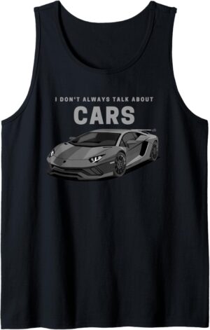 Débardeur Cars "I Don't Always Talk About Cars" cadeau voiture rapide